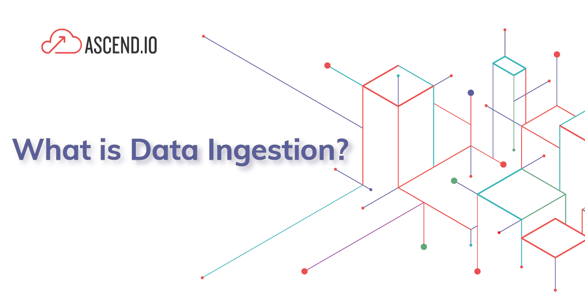 what-is-data-ingestion-ascend-io